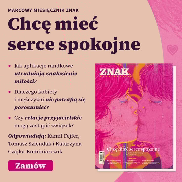 Miesięcznik ZNAK 850 (03/2026) - Chcę mieć serce spokojne