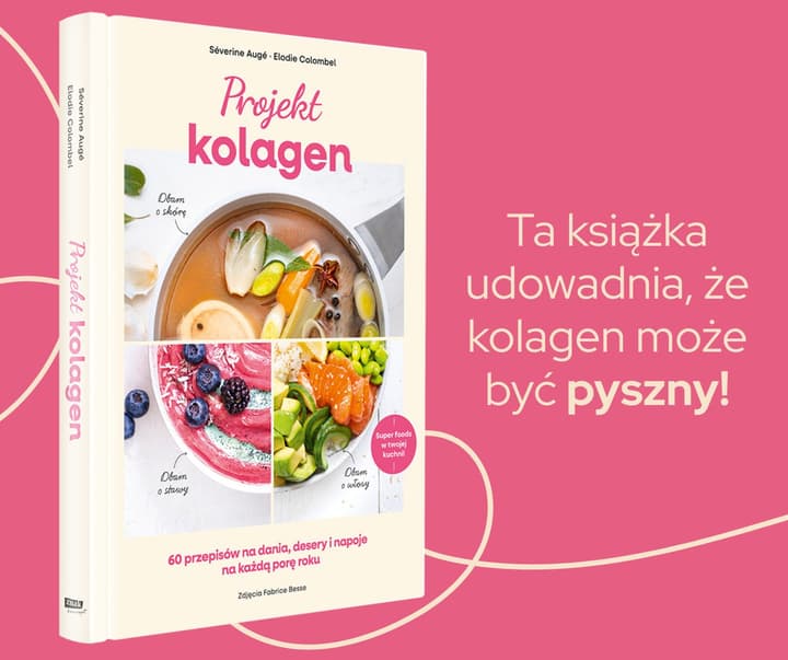 Projekt kolagen. 60 przepisów na dania, desery i napoje na każdą porę roku - Elodie Colombel, Séverine Augé