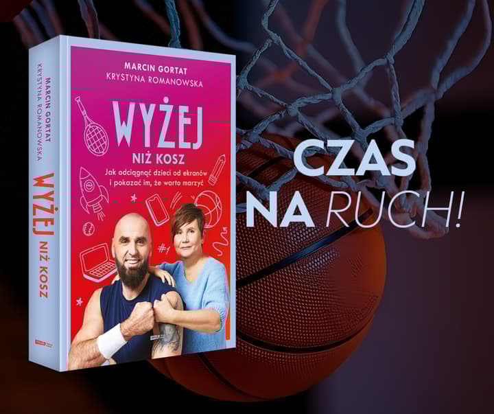 Wyżej niż kosz. Jak wyciągnąć dzieci sprzed ekranów i pokazać im, że warto marzyć - Marcin Gortat, Krystyna Romanowska