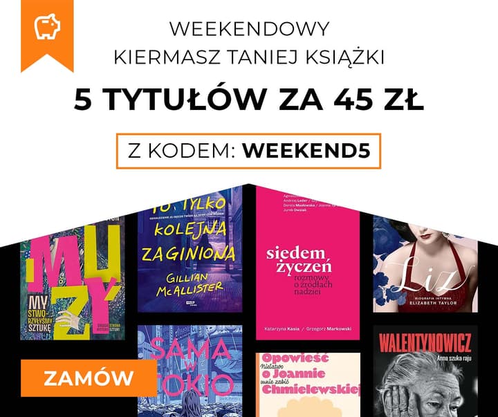 Weekendowy Kiermasz Taniej Książki - 5 książek za 45 zł