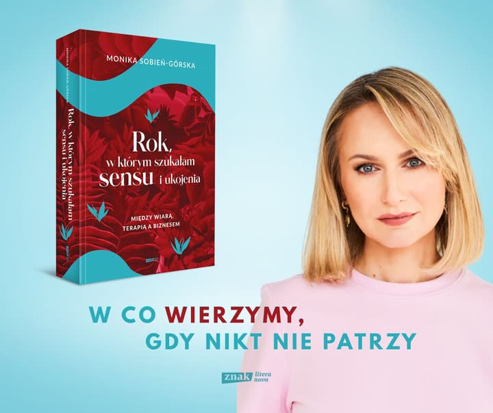 Rok, w którym szukałam sensu i ukojenia. Między wiarą, terapią a biznesem - Monika Sobień-Górska
