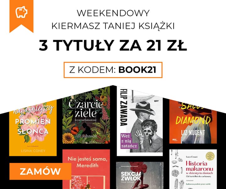 Weekendowy Kiermasz Taniej Książki - 3 tytuły za 21 zł