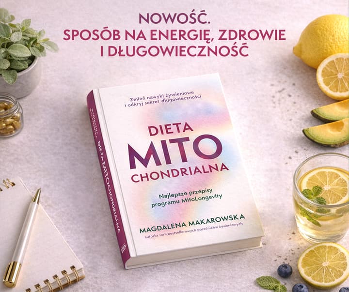 Dieta mitochondrialna. Najlepsze przepisy programu MitoLongevity - Magdalena Makarowska
