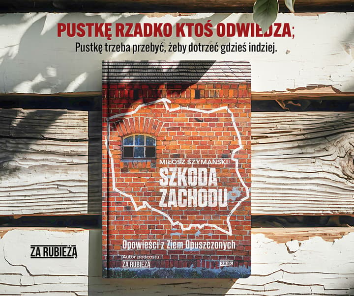 Szkoda Zachodu. Opowieści z Ziem Opuszczonych - Miłosz Szymański