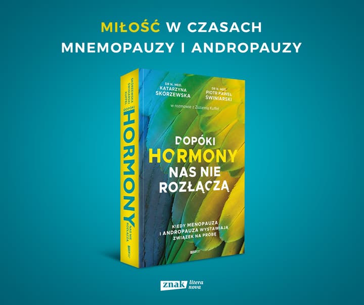 Dopóki hormony nas nie rozłączą. Kiedy menopauza i andropauza wystawiają związek na próbę - Katarzyna Skórzewska, Zuzanna Kuffel, Piotr Paweł Świniarski