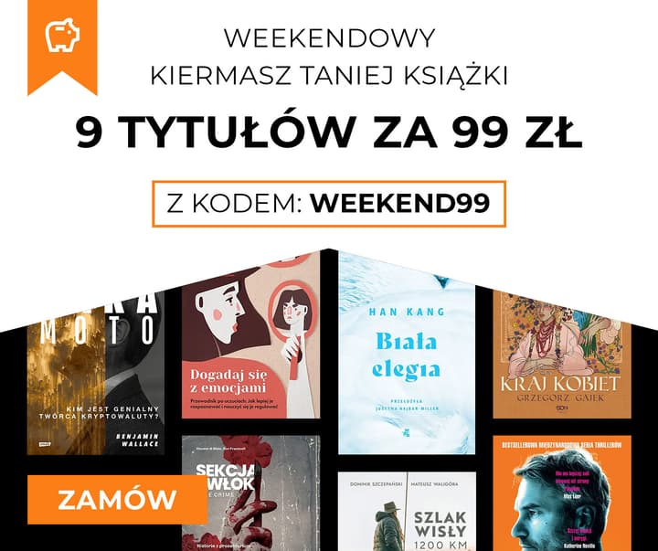 Weekendowy Kiermasz Taniej Książki - 9 tytułów za 99 zł