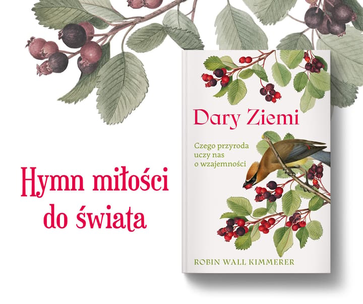 Dary Ziemi. Czego przyroda uczy nas o wzajemności - Robin Wall Kimmerer