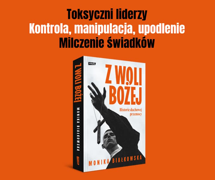 Z woli Bożej. Historie duchowej przemocy - Monika Białkowska