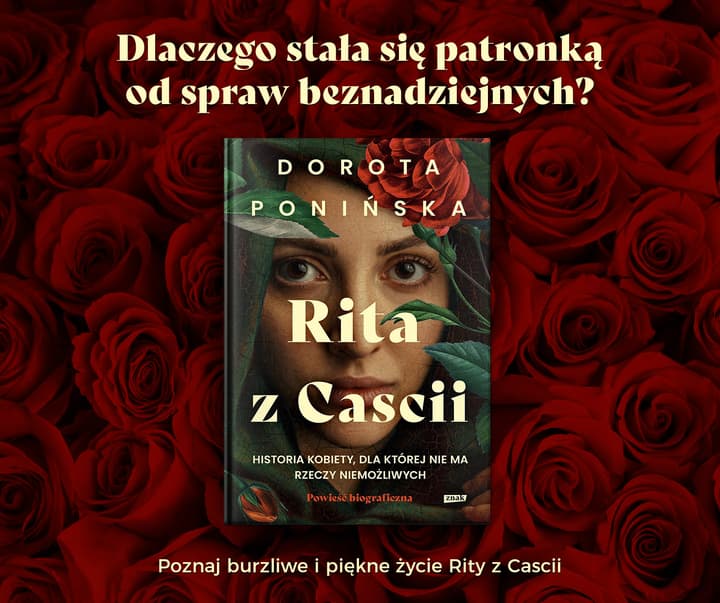 Rita z Cascii. Historia kobiety, dla której nie ma rzeczy niemożliwych - Dorota Ponińska