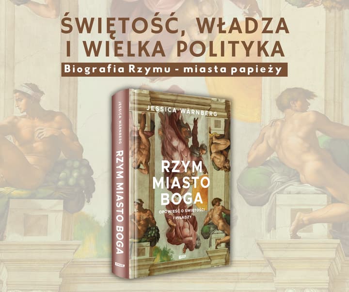 Rzym miasto Boga. Opowieść o świętości i władzy - Jessica Warnberg