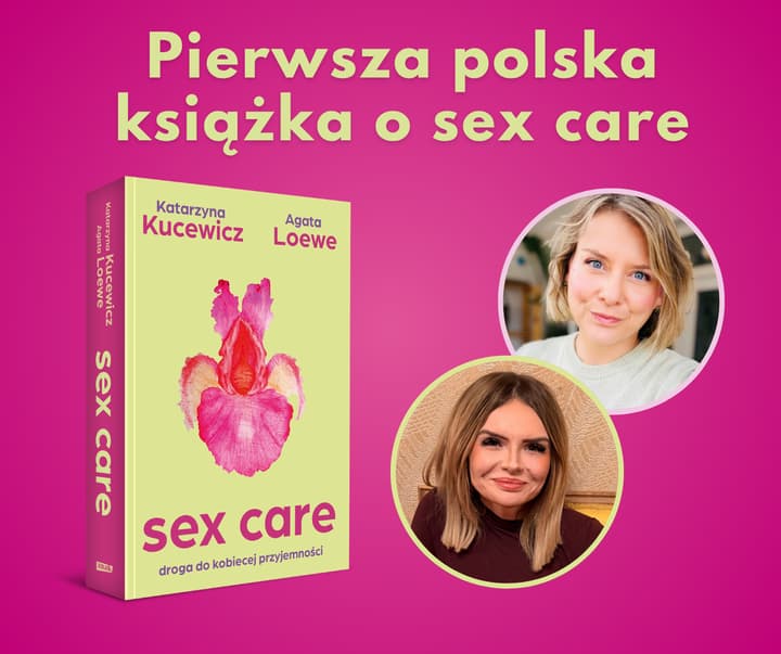 Sex care. Droga do kobiecej przyjemności - Loewe-Kurilla Agata, Kucewicz Katarzyna