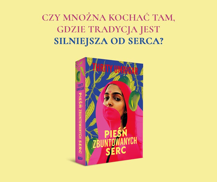 Pieśń zbuntowanych serc - Thrity Umrigar