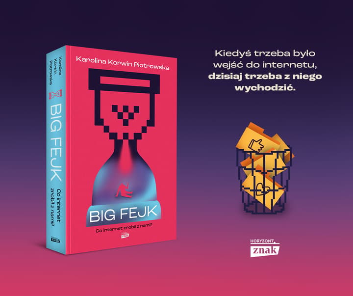 Big fejk. Co internet zrobił z nami? - Karolina Korwin-Piotrowska