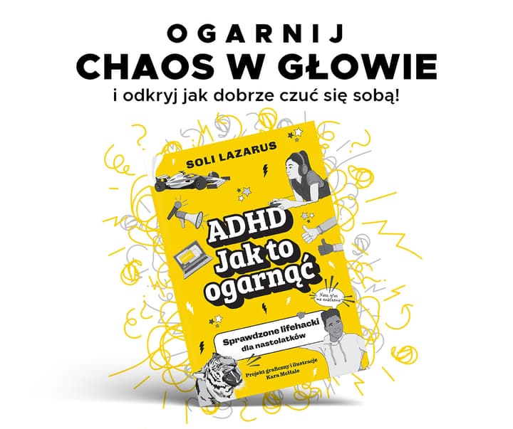 ADHD. Jak to ogarnąć. Sprawdzone lifehacki dla nastolatków - Soli Lazarus