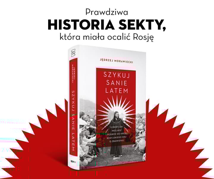 Szykuj sanie latem. Syberyjski mesjasz i podróż do kresu rosyjskiego snu o zbawieniu - Morawiecki Jędrzej