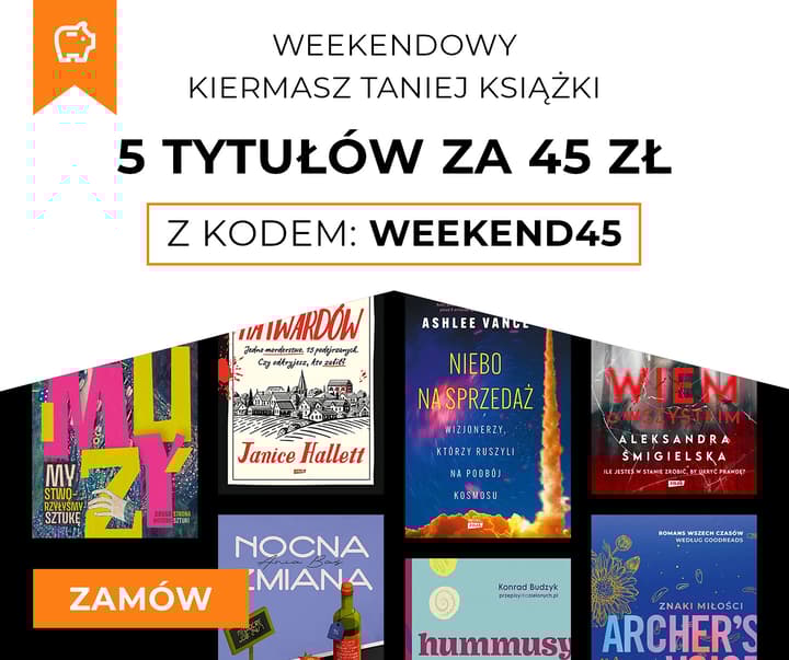 Weekendowy Kiermasz Taniej Książki! 5 tytułów za 45 zł